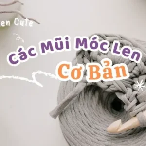 Các Mũi Móc Len Cơ Bản