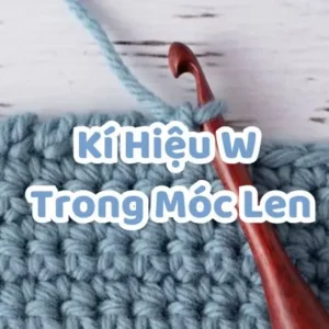 Kí Hiệu W Trong Móc Len